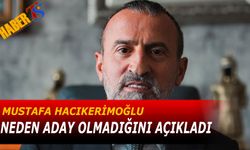 Mustafa Hacıkerimoğlu Neden Aday Olmadığını Açıkladı