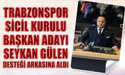 Trabzonspor Sicil Kurulu Başkan Adayı Seykan Gülen Desteği Arkasına Aldı