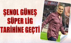 Şenol Güneş Süper Lig Tarihine Geçti