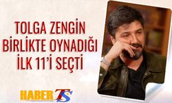 Tolga Zengin Birlikte Oynadığı En İyi İlk 11'i Seçti