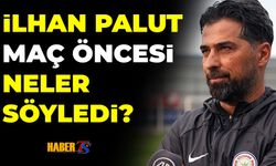 İlhan Palut'un Trabzonspor Maçı Öncesi Açıklamaları