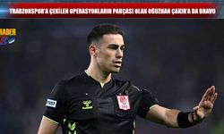 Trabzonspor'a Çekilen Operasyonun Parçası Olan Oğuzhan Çakır'a Bravo!