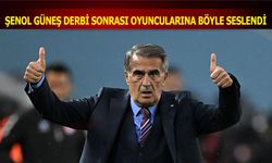 Şenol Güneş Derbi Sonrası Oyuncularına Böyle Seslendi