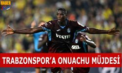 Trabzonspor'a Onuachu'dan Müjdeli Haber