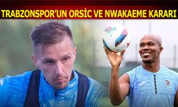 Trabzonspor'un Orsic ve Nwakaeme Kararı