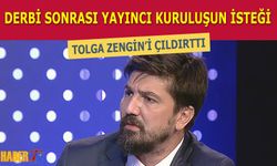 Derbi Sonrası Yayıncı Kuruluşun İsteği Tolga Zengin'i Çıldırttı!