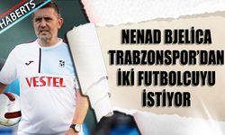 Bjelica Trabzonspor'dan İki Futbolcuyu İstiyor