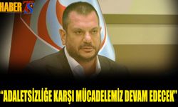 Ertuğrul Doğan: Adaletsizliğe Karşı Mücadelemiz Devam Edecek