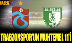 Trabzonspor Bodrum FK Karşılaşması Muhtemel 11'leri