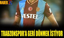 Trabzonspor'un Eski Futbolcusu Geri Dönmek İstiyor