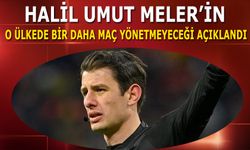 Halil Umut Meler'in O Ülkede Bir Daha Maç Yönetmeyeceği Açıklandı