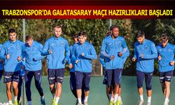 Trabzonspor'un Galatasaray Maçı Hazırlıkları Başladı