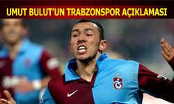 Umut Bulut'un Trabzonspor Açıklaması