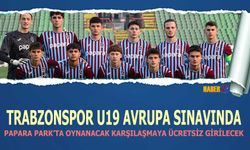 Trabzonspor U19 Papara Park'ta Avrupa Sınavına Çıkıyor