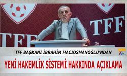 TFF Başkanı Hacıosmanoğlu'ndan Yeni Hakemlik Sistemi Hakkında Mesaj