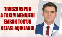 Trabzonspor A Takım Menajeri Emrah Tok'un Cezası Açıklandı