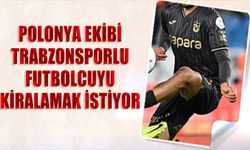 Polonya Ekibi Trabzonsporlu Futbolcuyu Kiralamak İstiyor