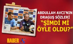 Abdullah Avcı'nın Dikkat Çeken Draguş Sözleri