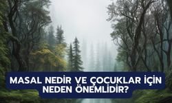 Masal Nedir ve Çocuklar İçin Neden Önemlidir?