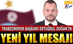 Trabzonspor Başkanı Ertuğrul Doğan'ın Yeni Yıl Mesajı