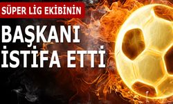 Süper Lig Ekibinin Başkanı İstifa Etti