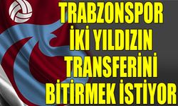 Trabzonspor İki Yıldızın Transferini Bitirmek İstiyor