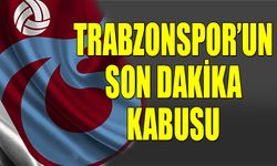 Trabzonspor'un Son Dakika Kabusu