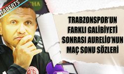 Trabzonspor'un Farklı Galibiyeti Sonrası Aurelio'nun Açıklamaları