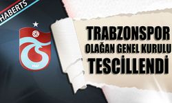 Trabzonspor'un Olağan Genel Kurul Toplantısı Tescil Edildi