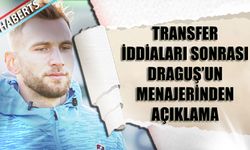 Draguş'un Menajerinden Transfer İddiaları Sonrası Açıklama