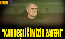 Şenol Güneş: Kardeşliğimizin Zaferi