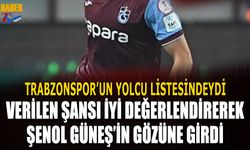 Trabzonspor'un Yolcu Listesindeydi! Verilen Şansı Değerlendirerek Şenol Güneş'in Gözüne Girdi