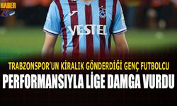 Trabzonspor'un Kiralık Gönderdiği Futbolcu Performansıyla Lige Damga Vurdu