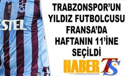 Trabzonspor'un Yıldızı Fransa'da Haftanın 11'inde