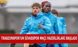 Trabzonspor, Sivasspor Maçı Hazırlıklarına Başladı