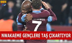 Nwakaeme Gençlere Taş Çıkartıyor