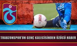 Trabzonspor'un Genç Kalecisinden Üzücü Haber