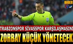 Trabzonspor Sivasspor Karşılaşmasını Zorbay Küçük Yönetecek