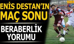 Enis Destan'ın Maç Sonu Beraberlik Yorumu