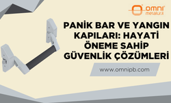 Panik Bar ve Yangın Kapıları: Güvenliğinizi Nasıl Artırır?