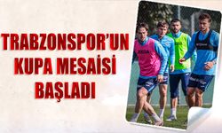 Trabzonspor'da Kupa Mesaisi Başladı