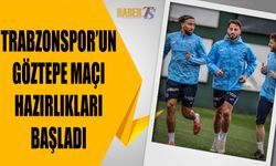 Trabzonspor, Göztepe Maçı Hazırlıklarına Başladı