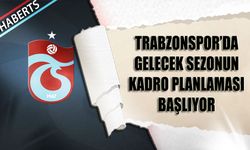 Trabzonspor’da Gelecek Sezonun Planlaması Başladı