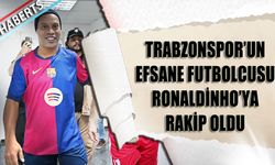 Trabzonspor Efsanesi Ronaldinho’ya Rakip Oldu
