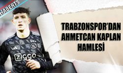 Trabzonspor’dan Ahmetcan Kaplan Hamlesi: Ajax’ın Kararı Bekleniyor