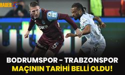 Bodrumspor - Trabzonspor Maçının Tarihi Belli Oldu