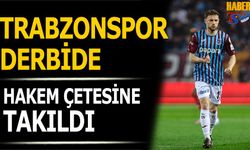 Trabzonspor Derbide Hakem Çetesine Takıldı