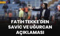 Fatih Tekke'den Savic ve Uğurcan Açıklaması