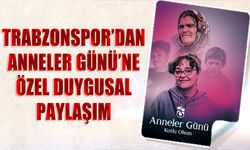 Trabzonspor’dan Anneler Günü’ne Özel Duygusal Mesaj