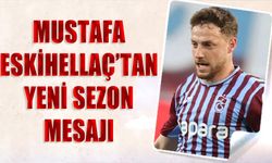 Mustafa Eskihellaç'tan Yeni Sezon Mesajı: "Daha Güçlü Bir Trabzonspor Olacağız"